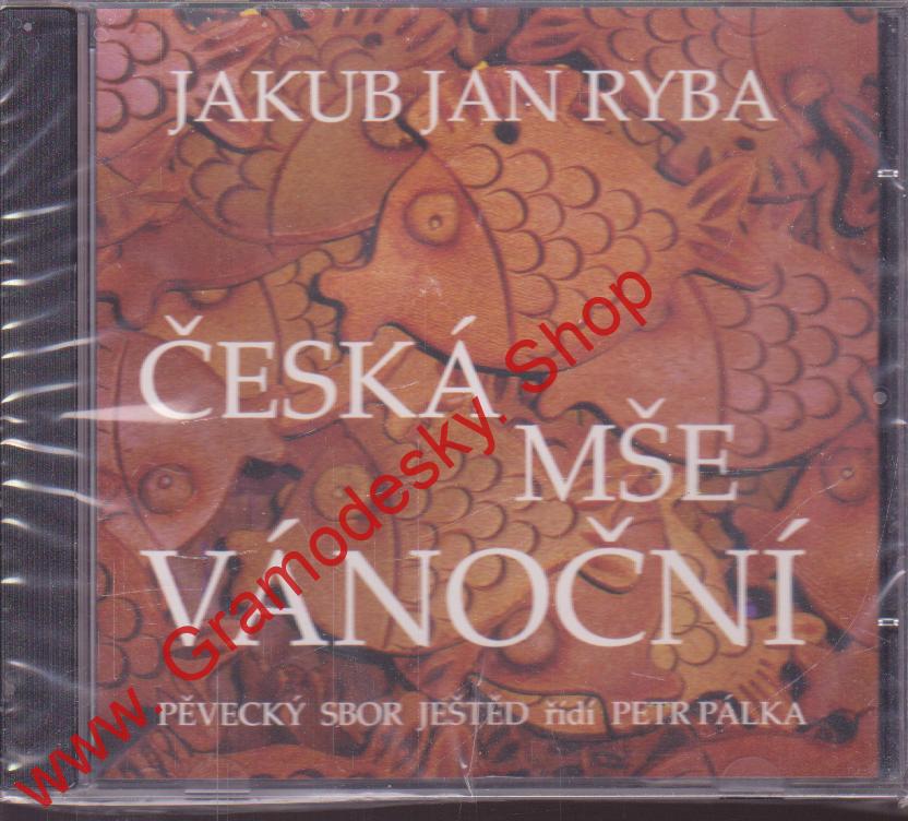 CD Česká mše vánoční / Jakub Ján Ryba, pěvecký sbor Ještěd řídí Petr Pálka, nehr
