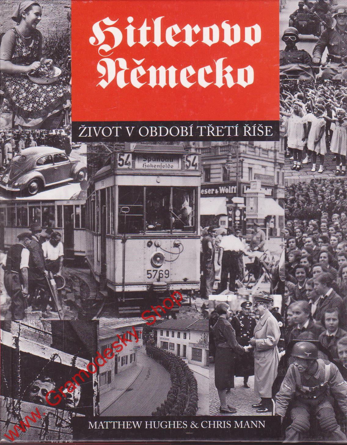 Hitlerovo německo, život v období Třetí říše / Mathew Hughes, 2002