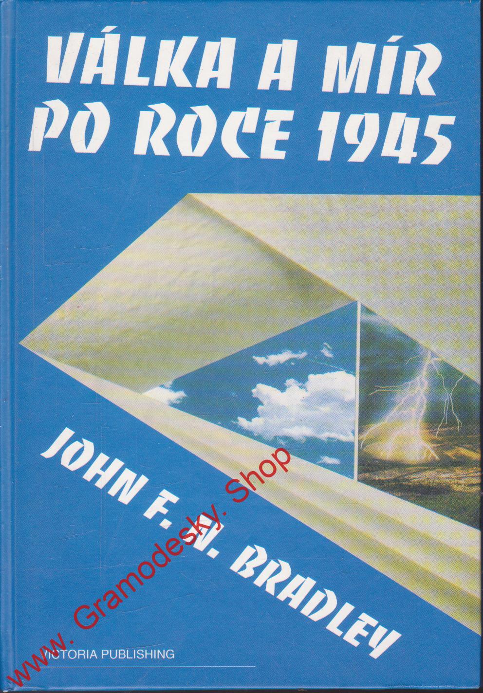 Válka a mír po roce 1945 / John F.N. Bradley, 1994