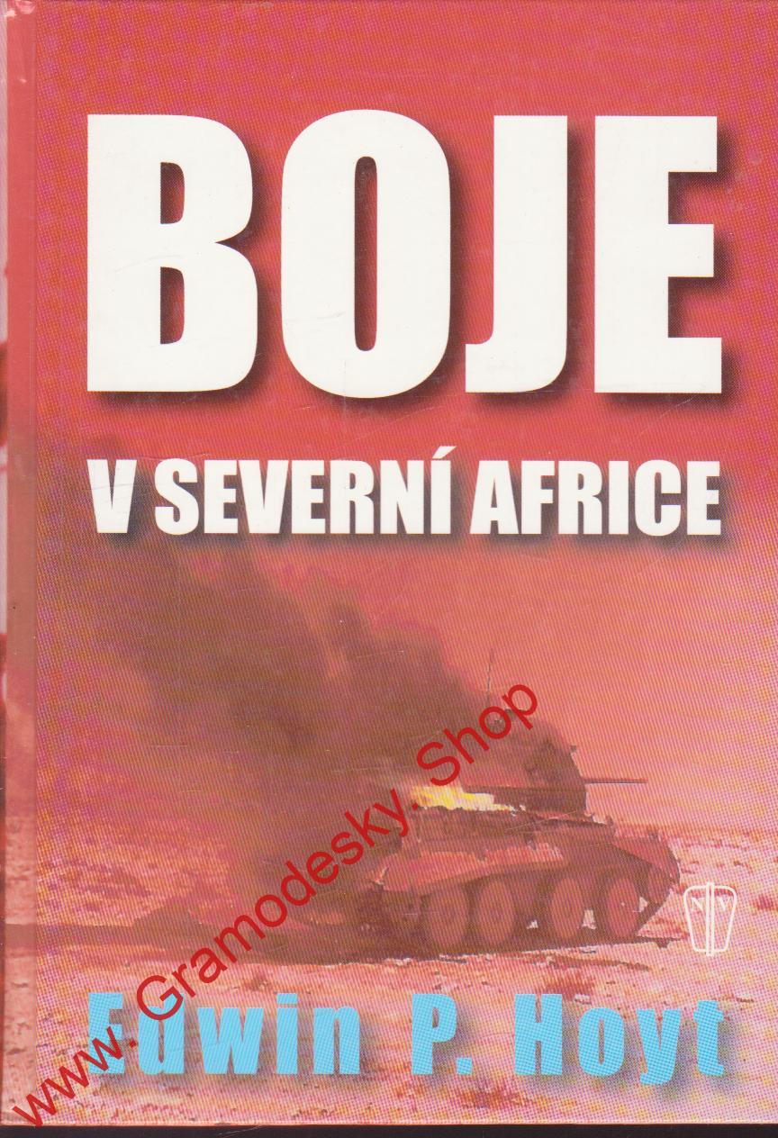 Boje v severní Africe / Edwin P. Hoyt, 2003