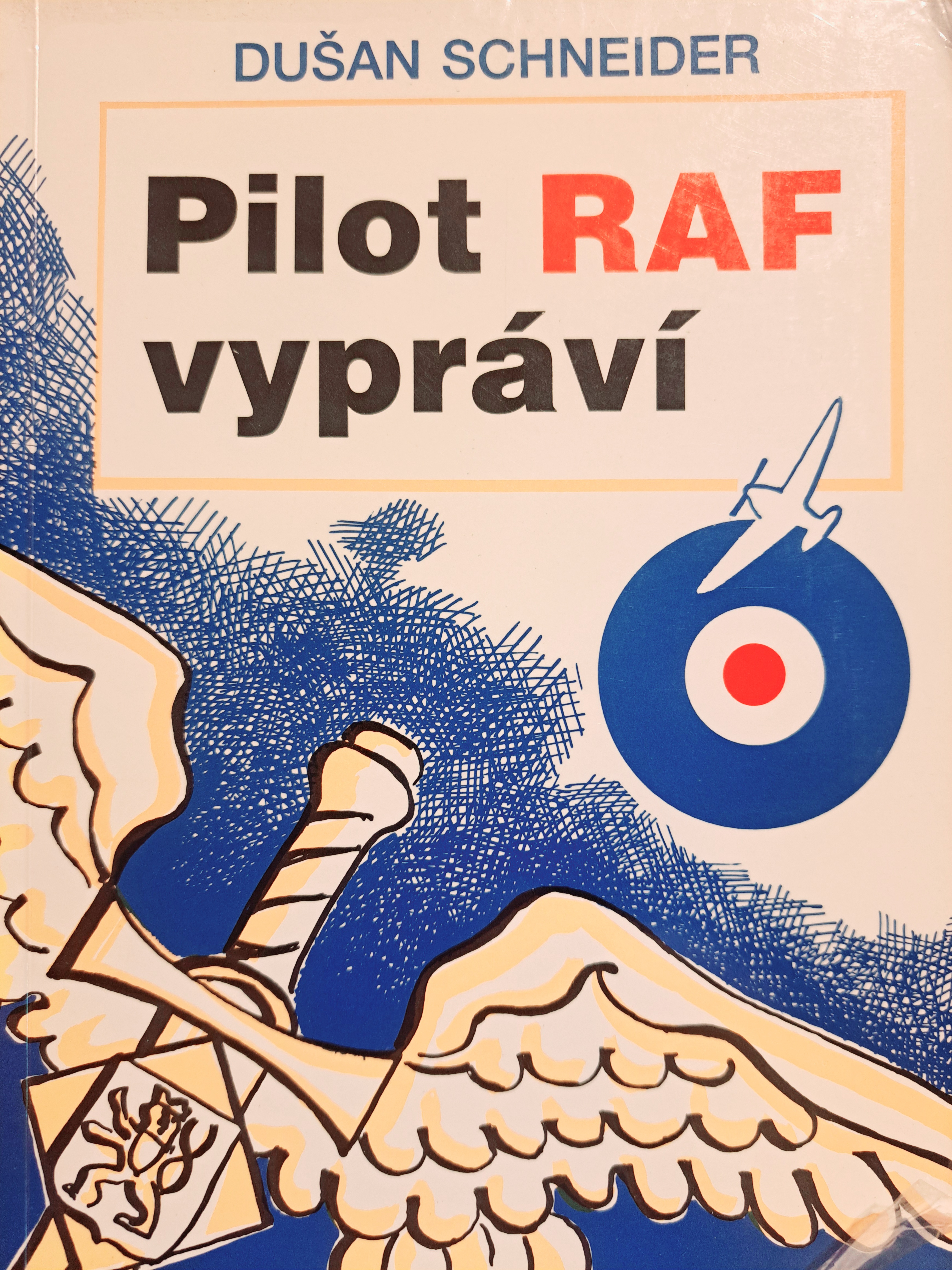 Pilot RAF vypráví / Dušan Schneider, 1993