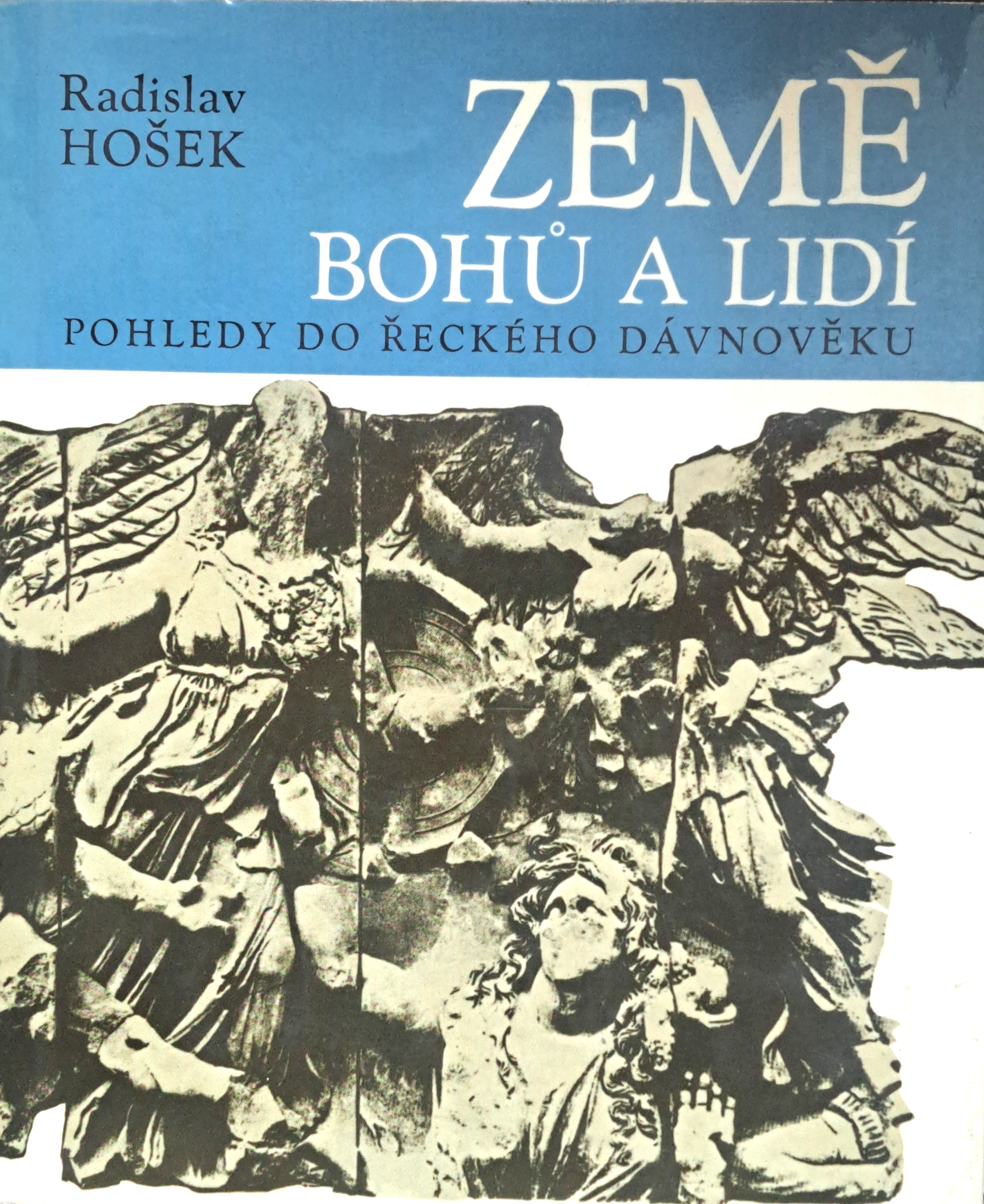 Země bohů a lidí: Pohledy do řeckého dávnověku – Radislav Hošek (1972)