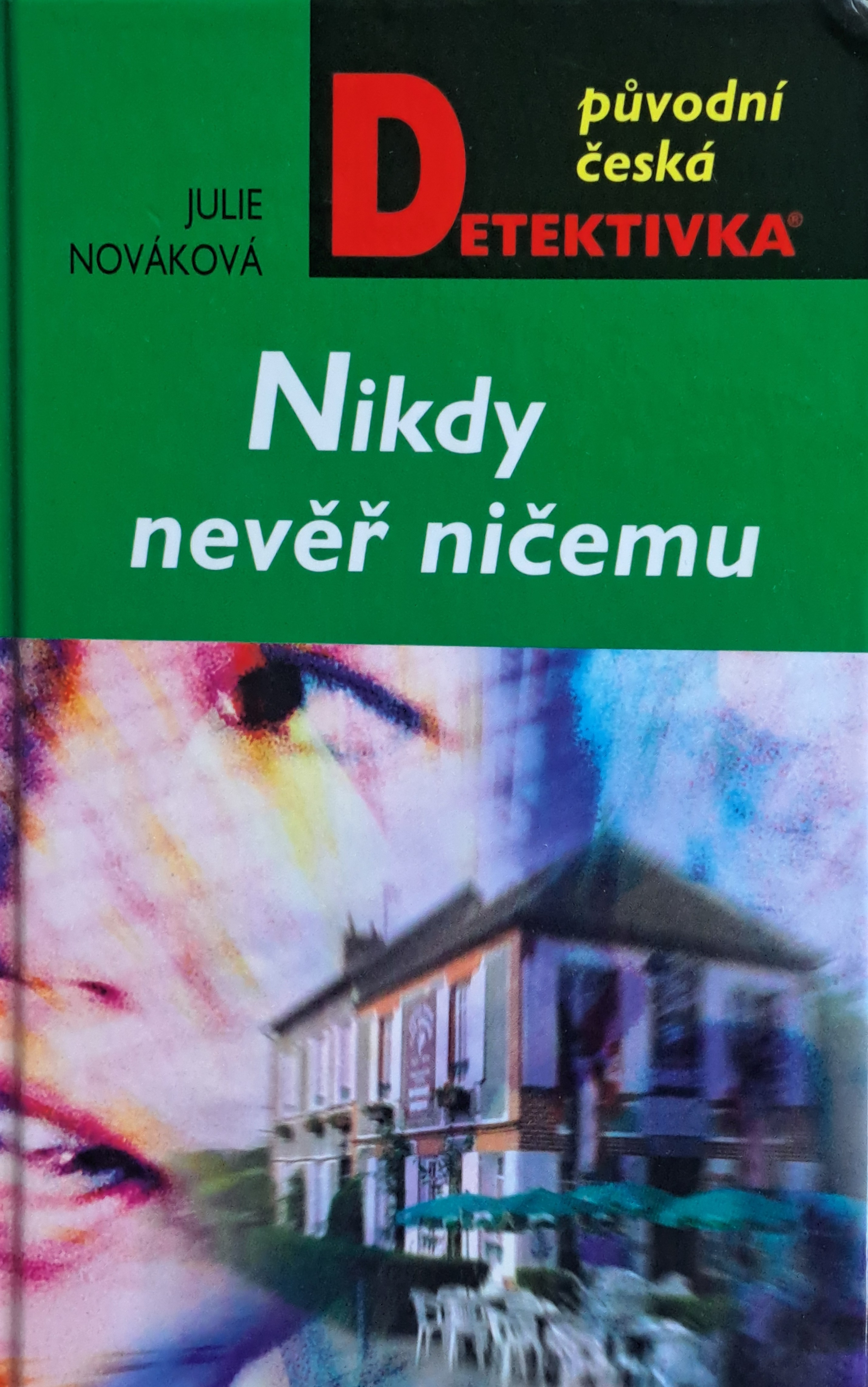 Nikdy nevěř ničemu – Julie Nováková (2010, první vydání, pevná vazba)