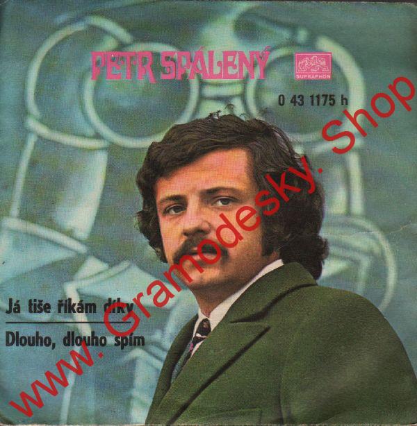 SP Petr Spálený, Já tiše říkám díky, Dlouho, dlouho spím, 1971, 0 43 1175 H