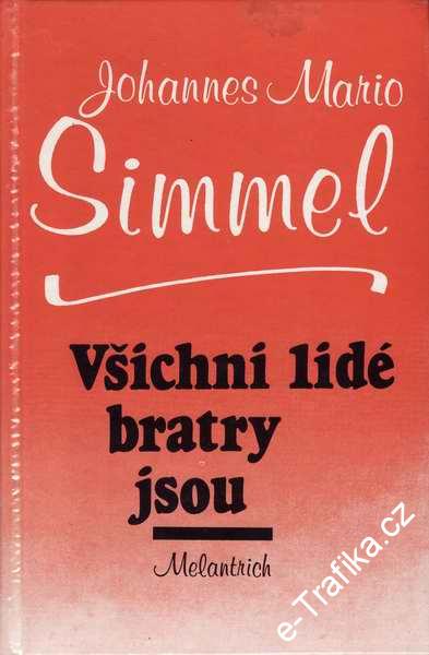 Všichni lidé bratry jsou / Johannes Mario Simmel