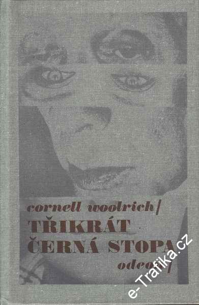 Třikrát černá stopa / Cornell Woolrich