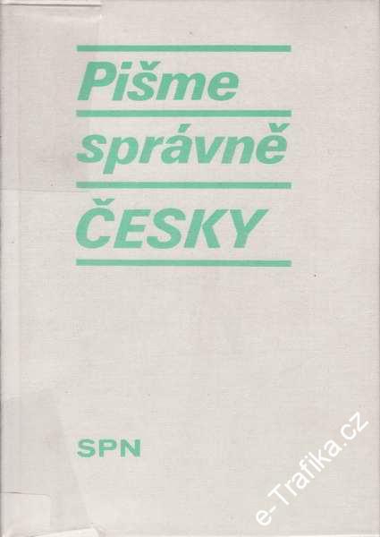 Pišme správně česky / Eduard Čech, Jan Kaňka