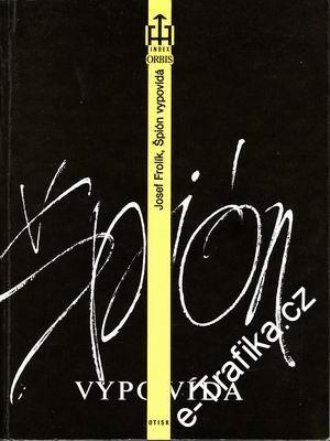Špión vypovídá / Josef Frolík, 1990