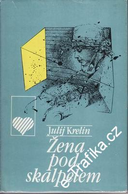 Žena pod skalpelem / Julij Krelin