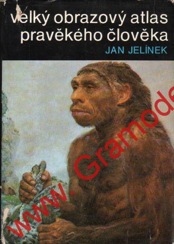 Velký obrazový atlas pravěkého člověka / Jan Jelínek, 1977