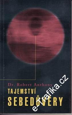 Tajemství sebedůvěry / Dr. Robert Anthony, 1996