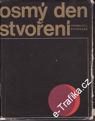 Osmý den stvoření / Herbert L. Schrader, 1967