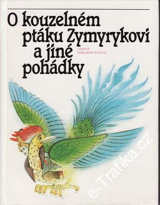 O kouzelném ptáku Zymyrykovi a jiné pohádky / středoasijské a kavkazské, 1985
