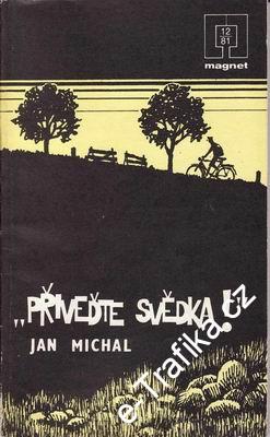 Přiveďte svědka! / Jan Michal, 1981, Magnet 12/81