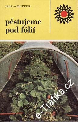 Pěstujeme pod fólií / Jaša, Duffek, 1979