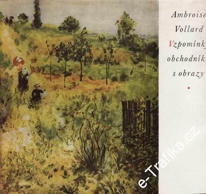 Vzpomínky obchodníka s obrazy / Ambroise Vollard, 1965