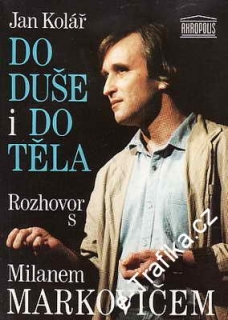 Do duše i do těla, rozhovor s Milanem Markovičem / Jan Kolář, 1993