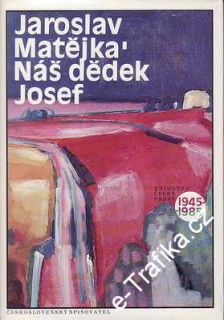 Náš dědak Josef / Jaroslav Matějka, 1987