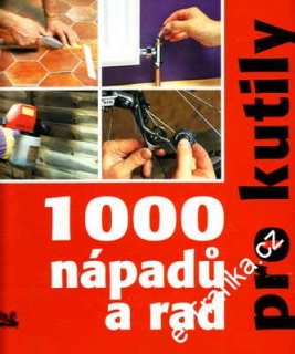 1000 nápadů a rad pro kutily / Reader´s Digest Výběr, 2003