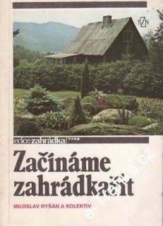 Začínáme zahradkařit / Miloslav Ryšán a kol. 1990