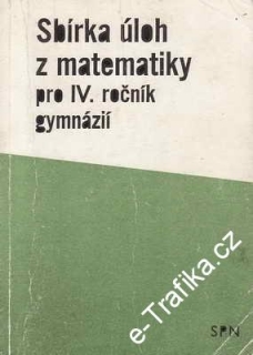Sbírka úloh z matematiky pro IV. roč. gymnázií / 1991