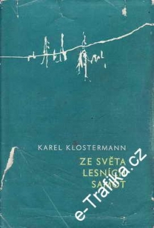 Ze světa lesních samot / Karel Klostermann, 1965
