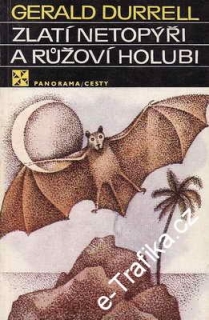 Zlatí netopýři a růžoví holubi / Gerald Durrell, 1983