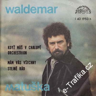 SP Waldemar Matuška, 1976, Když máš v chalupě orchestrion