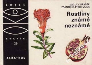 Rostliny známé neznámé / Václav Jirásek, Fr. Procházka, 1985