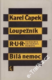 Loupežník, R.U.R., Bílá nemoc / Karel Čapek, 1983