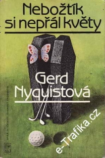 Nebožtík si nepřál květy / Gerd Nyquistová, 1982