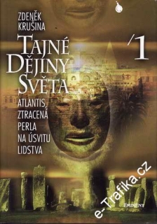 Tajné dějiny Světa 1., Atlantis... / Zdeněk Krušina, 2000