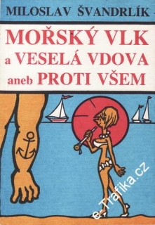 Mořský vlk a veselá vdova aneb proti všem / M. Švandrlík, 1990