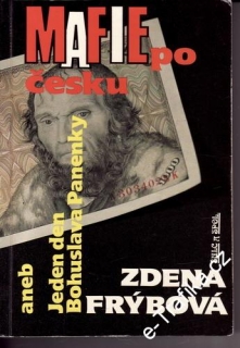 Mafie po česku aneb Jeden den Bohuslava Panenky / Zdena Frýbová, 1992