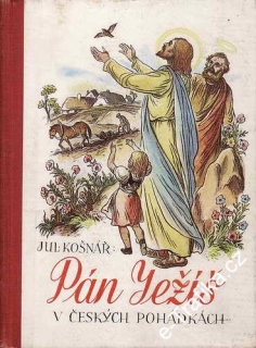 Pán Ježíš v českých pohádkách / Julius Košnář, 1945