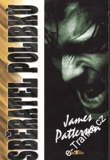 Sběratel polibků / James Patterson, 1999