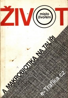 Život místo živoření a makrobiotika na talíři / Jarmila Průchová, 1990