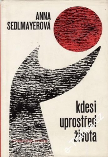 Kdesi uprostřed života / Anna Sedlmayerová, 1967