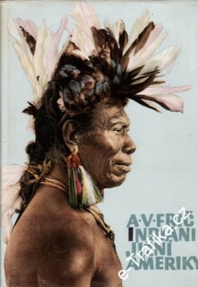 Indiáni Jižní Ameriky / A.V.Frič, 1957