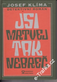 Jsi mrtvej tak nebreč / Josef Klíma, 2004