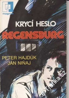 Krycí heslo Regensburg / Peter Hejdúk, Ján Niňaj, 1987