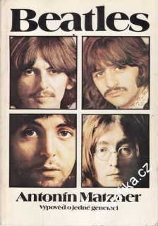 Beatles, výpověď o jedné generaci / Antonín Matzner, 1987