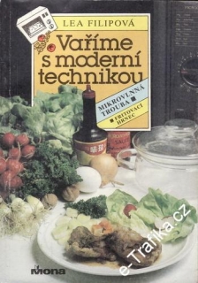 Vaříme s moderní technikou, Mikrovlná trouba, Fritovací hrnec / Lea Filipová, 91
