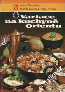Variace na kuchyně Orientu / Alena Nouzová, Martin a Karel Nouza, 1983