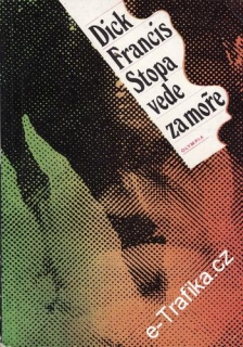 Stopa vede za moře / Dick Francis, 1981