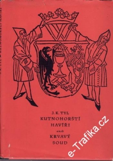 Kutnohorští havíři aneb krvavý soud / Josef Kajetán Tyl, 1966