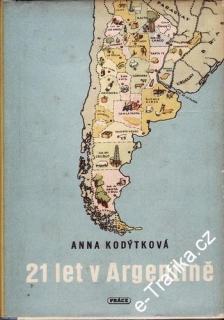 21 let v Argentině / Anna Kodýtková, 1951
