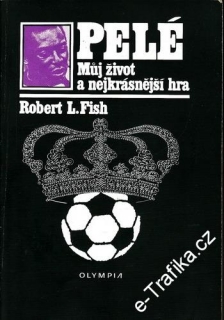 Pelé, Můj život a nejkrásnější hra / Robert L. Fish, 1981