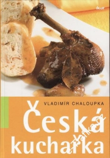 Česká kuchařka / Vladimír Chaloupka, 2006