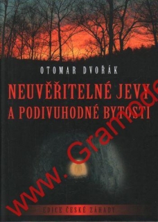 Neuvěřitelné jevy a podivné bytosti / Otomar Dvořák, 2007